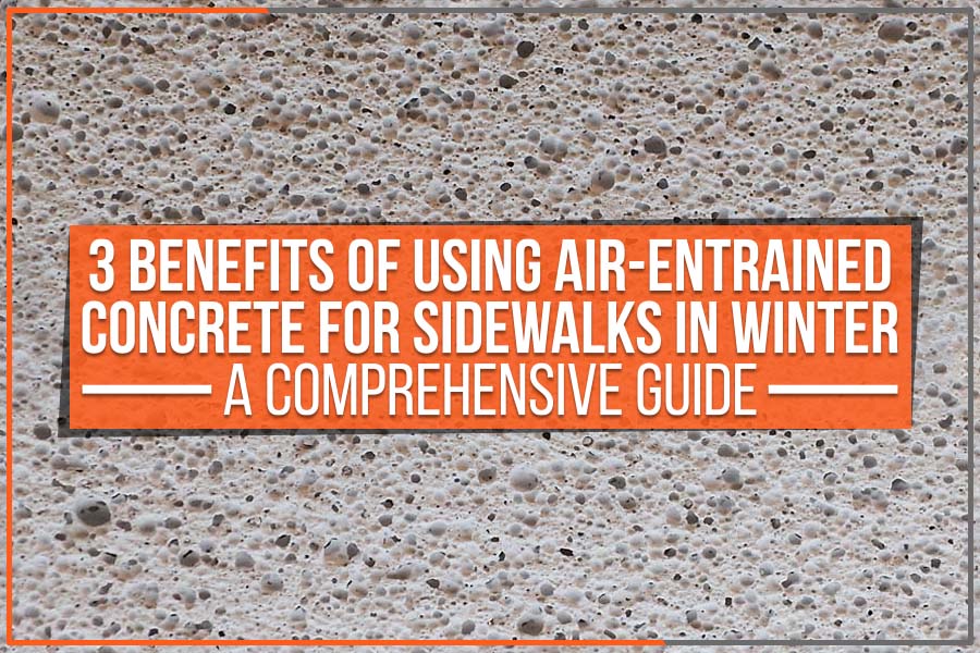 3 Benefits of Using Air-Entrained Concrete for Sidewalks in Winter