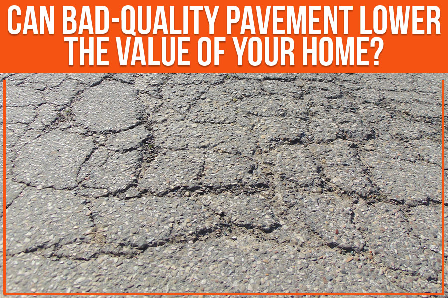 Can Bad Pavement Lower the Value of Your Home?
